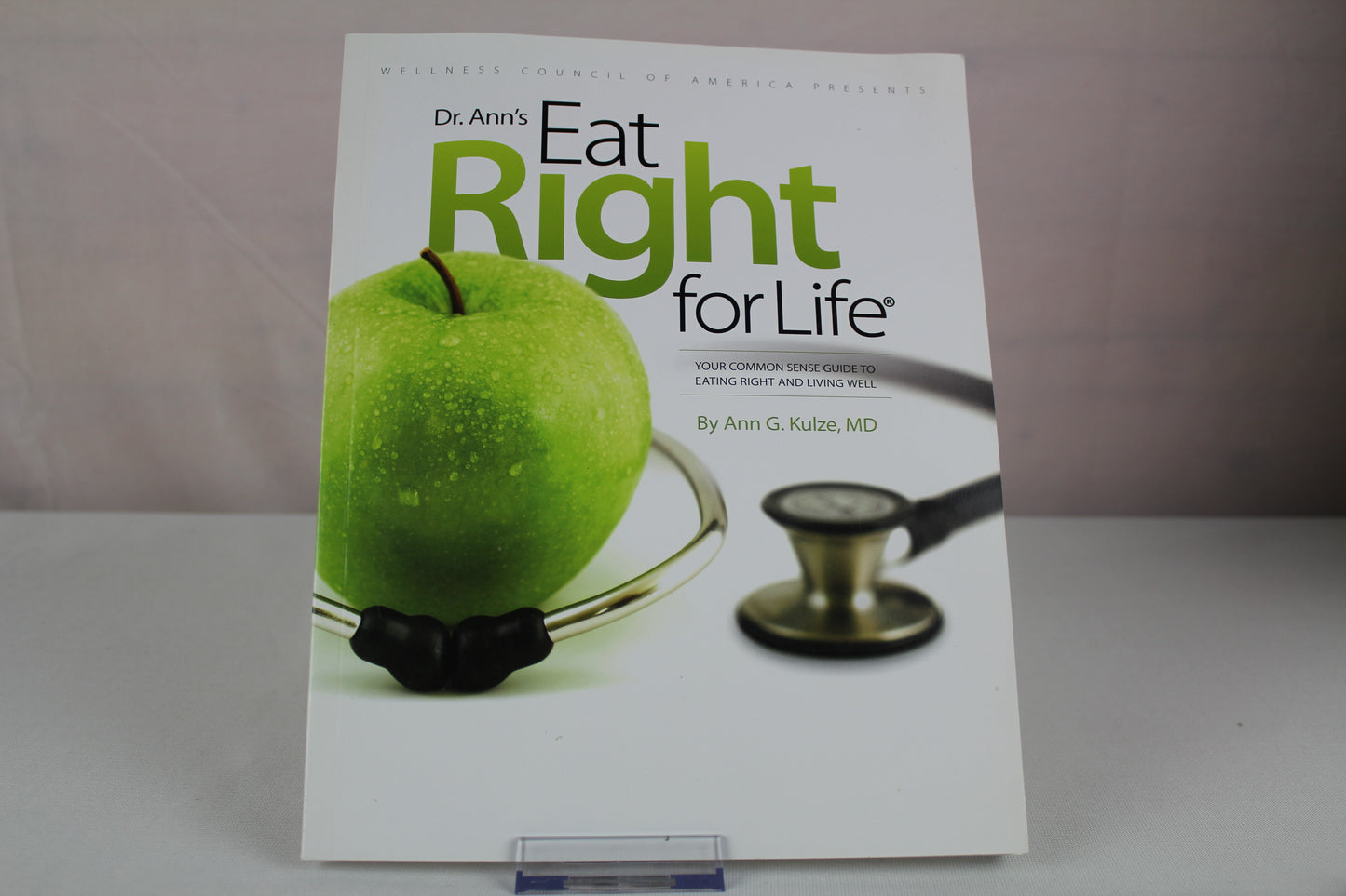 Eat Right for Life : Your Common Sense Guide to Eating Right and Living Well by Ann G. Kulze