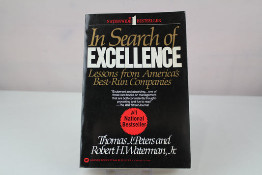 In Search of Excellence: Lessons from America's Best-Run Companies by Jr. Peters, Thomas J. and Robert H. Waterman