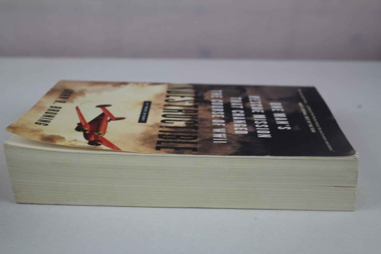 Indestructible: One Man's Rescue Mission That Changed the Course of WWII by John R Bruning