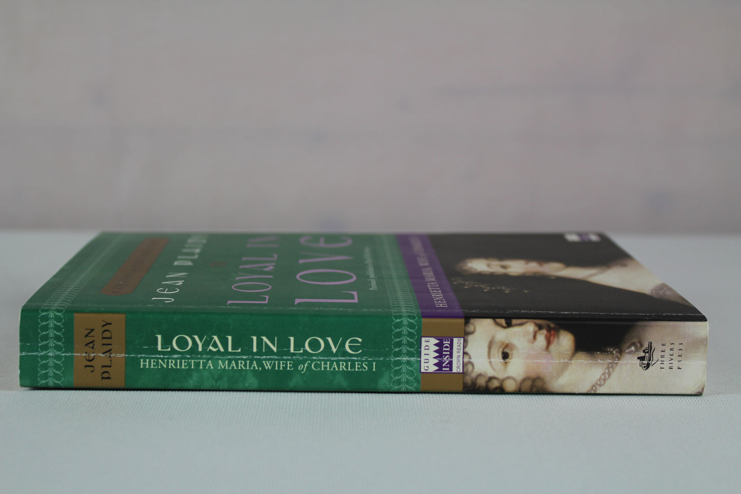 Loyal in Love: Henrietta Maria, Wife of Charles I (A Queens of England Novel) by Jean Plaidy