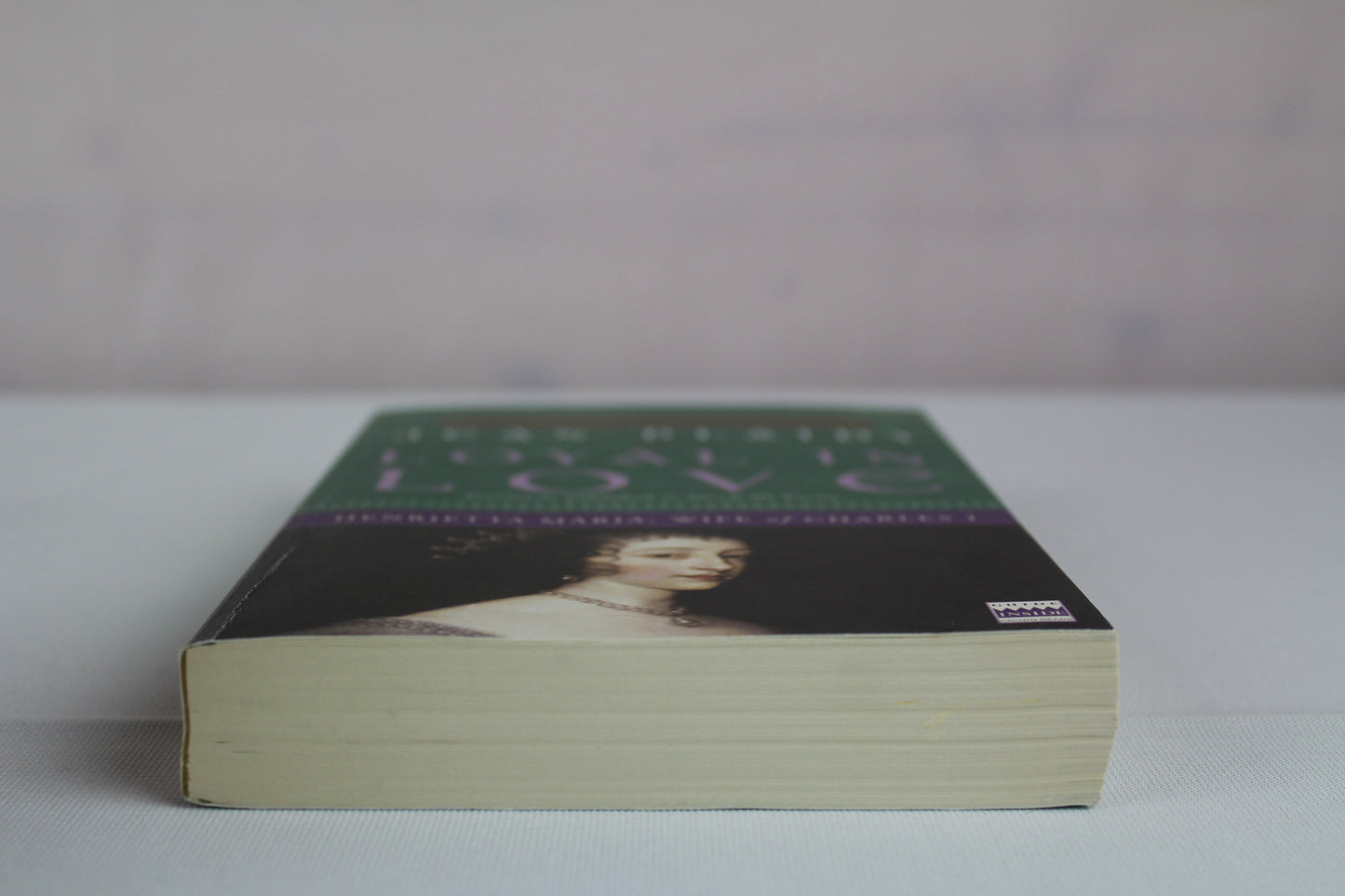 Loyal in Love: Henrietta Maria, Wife of Charles I (A Queens of England Novel) by Jean Plaidy