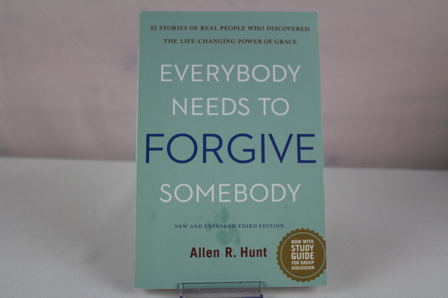 Everybody Needs to Forgive Somebody: 12 Stories of Real People Who Discovered the Life-Changing Power of Grace (New and Expanded Third Edition) by Allen Hunt