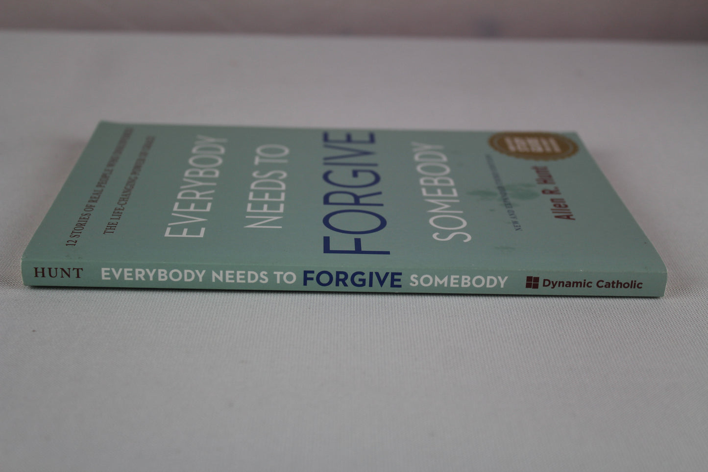 Everybody Needs to Forgive Somebody: 12 Stories of Real People Who Discovered the Life-Changing Power of Grace (New and Expanded Third Edition) by Allen Hunt