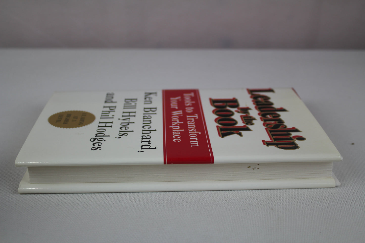 Leadership by the Book : Tools to Transform Your Workplace by Kenneth Blanchard, Bill Hybels, Phil Hodges