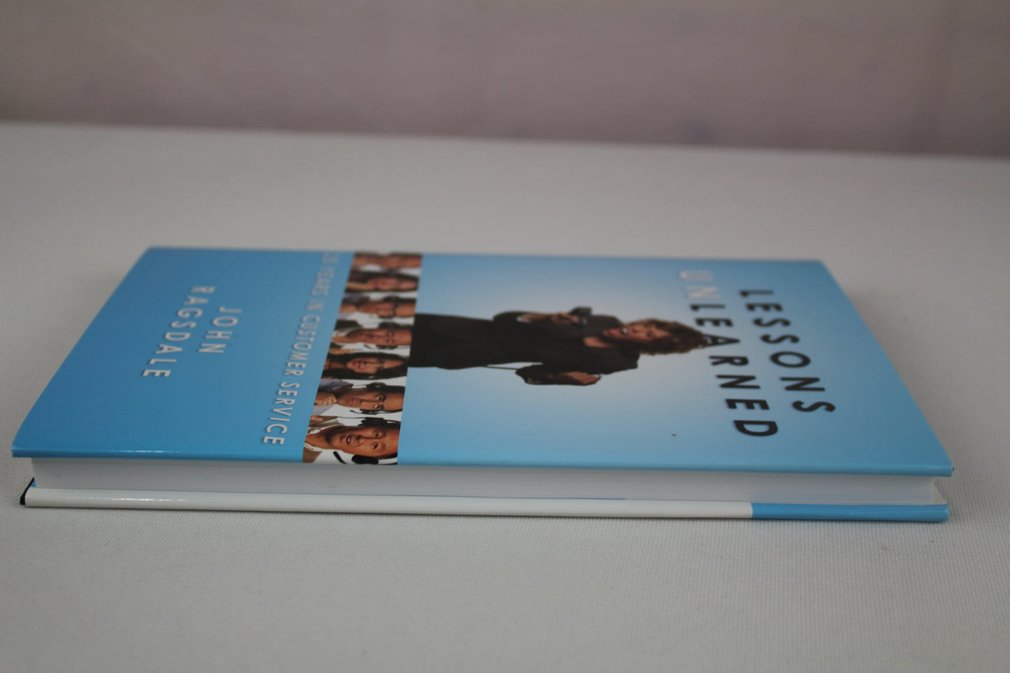 Lessons Unlearned: 25 Years in Customer Service by John Ragsdale