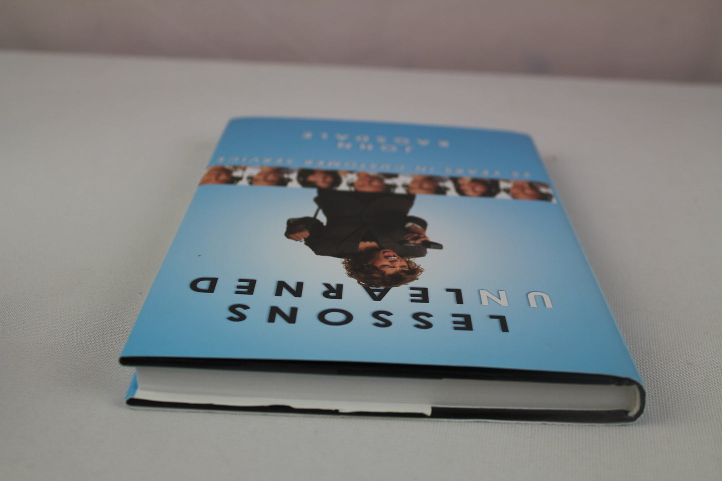 Lessons Unlearned: 25 Years in Customer Service by John Ragsdale