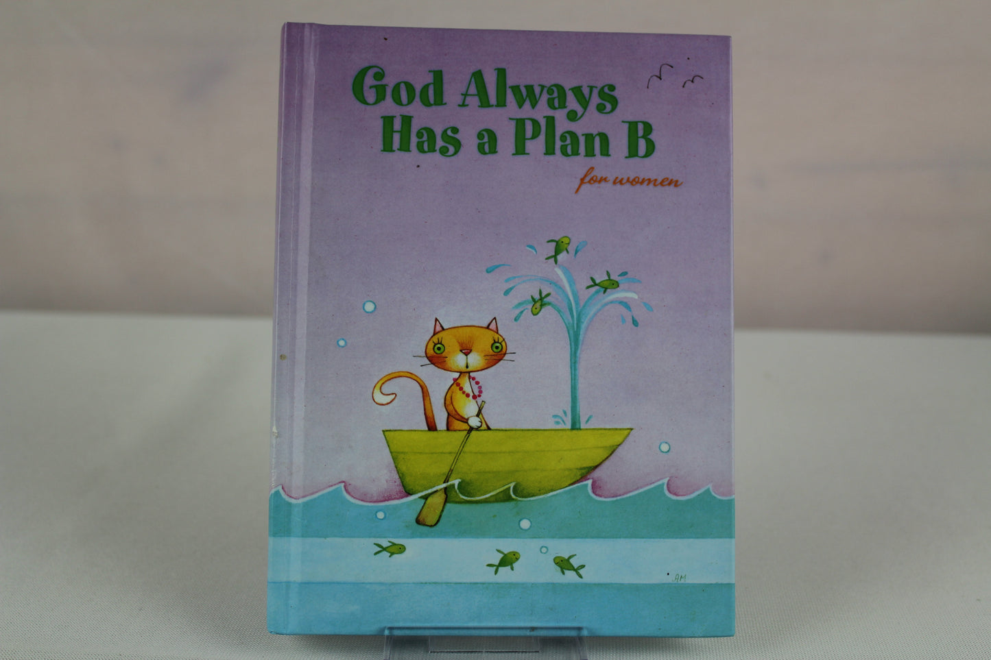 God Always Has a Plan B for Women (Giftbook from Hallmark) by Sarah M. Hupp, Molly C. Detweiler