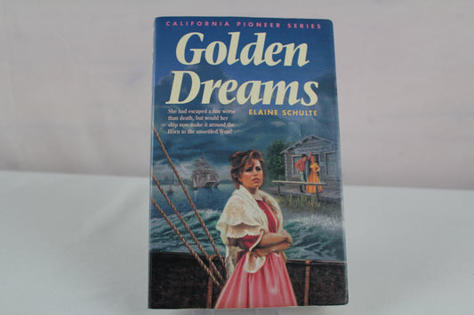 Golden Dreams (California Pioneer Series, Book 2) by Elaine Schulte