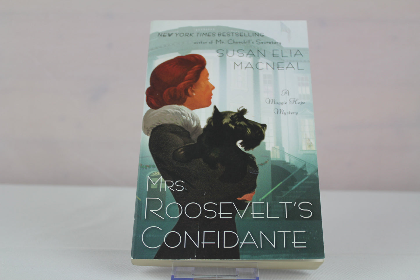 Mrs. Roosevelt's Confidante: A Maggie Hope Mystery by Susan Elia MacNeal
