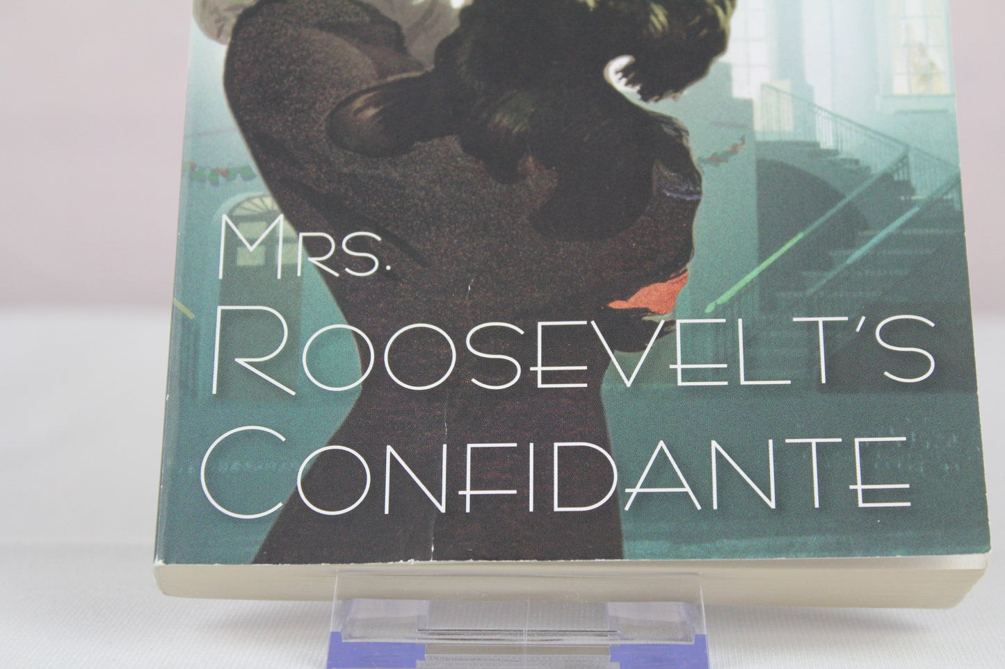 Mrs. Roosevelt's Confidante: A Maggie Hope Mystery by Susan Elia MacNeal