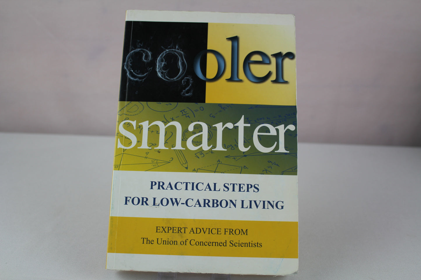 Cooler Smarter: Practical Steps for Low-Carbon Living by The Union of Concerned Scientists, Seth Shulman, Jeff Deyette, Brenda Ekwurzel, David Friedman, Margaret Mellon, John Rogers, Suzanne Shaw