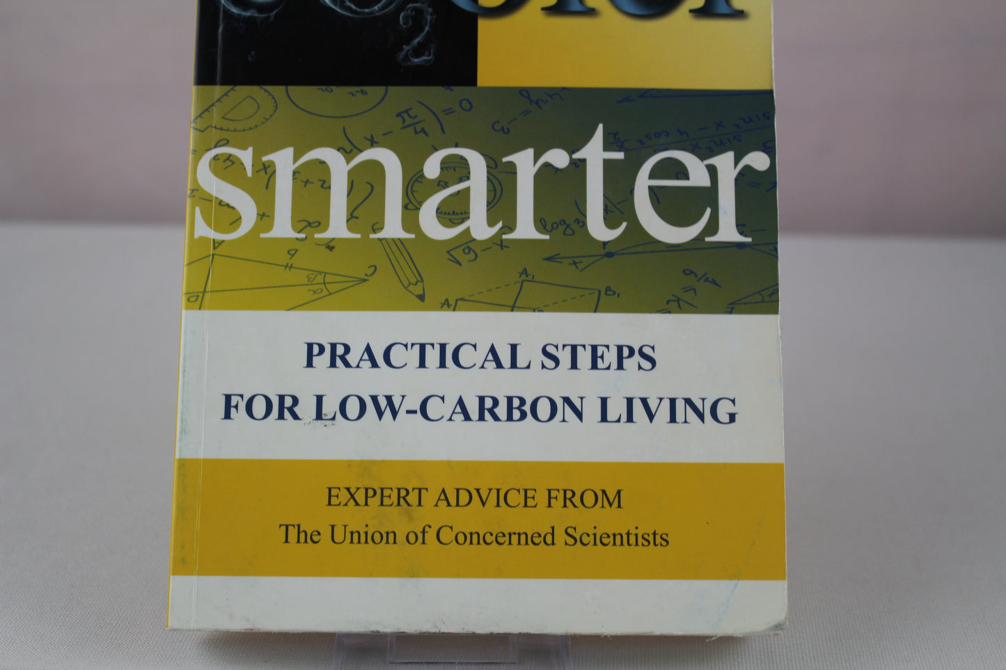 Cooler Smarter: Practical Steps for Low-Carbon Living by The Union of Concerned Scientists, Seth Shulman, Jeff Deyette, Brenda Ekwurzel, David Friedman, Margaret Mellon, John Rogers, Suzanne Shaw