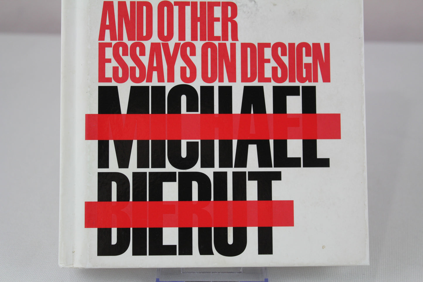 Now You See It and Other Essays on Design by Michael Bierut