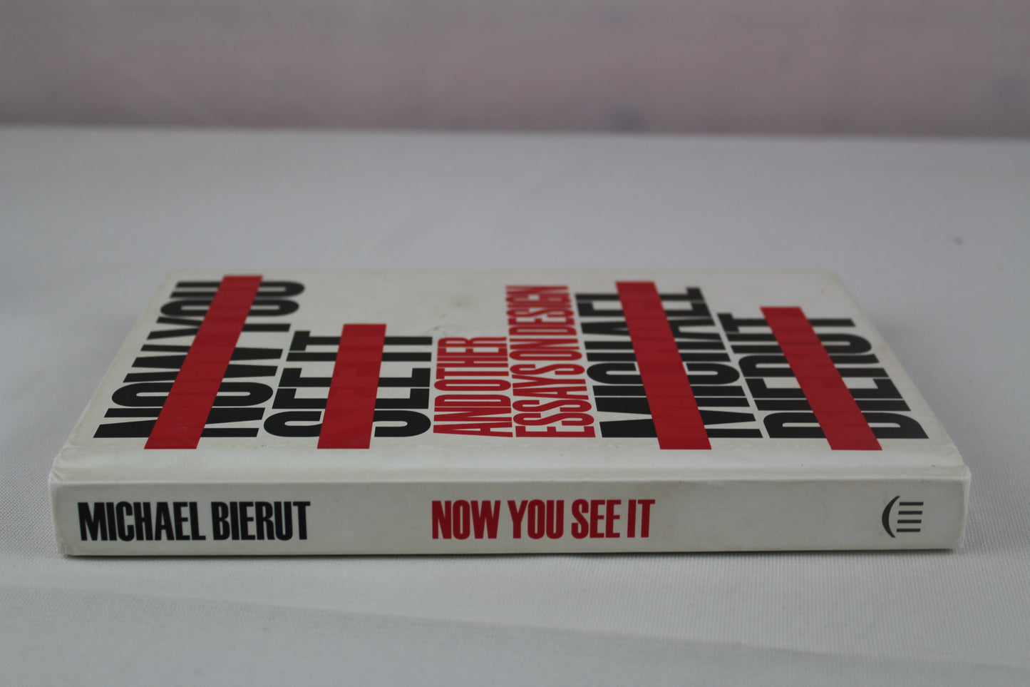 Now You See It and Other Essays on Design by Michael Bierut