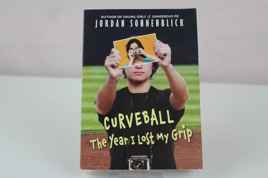Curveball: The Year I Lost My Grip by Jordan Sonnenblick