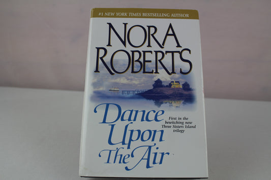 Dance Upon the Air (Three Sisters Island Trilogy, Book 1) by Nora Roberts