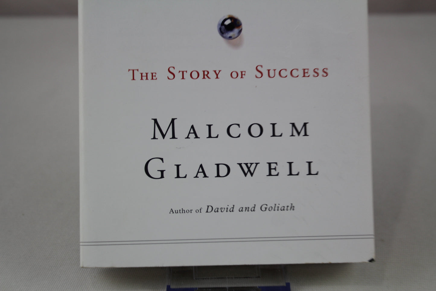 Outliers: The Story of Success by Malcolm Gladwell