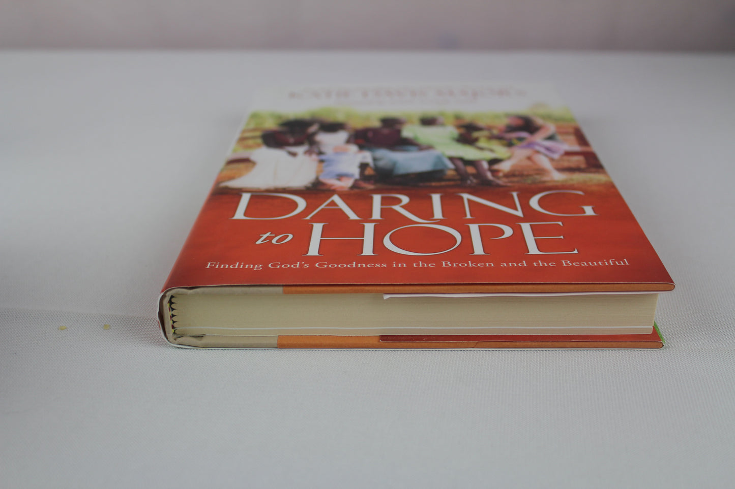Daring to Hope: Finding God's Goodness in the Broken and the Beautiful by Katie Davis Majors, Ann Voskamp
