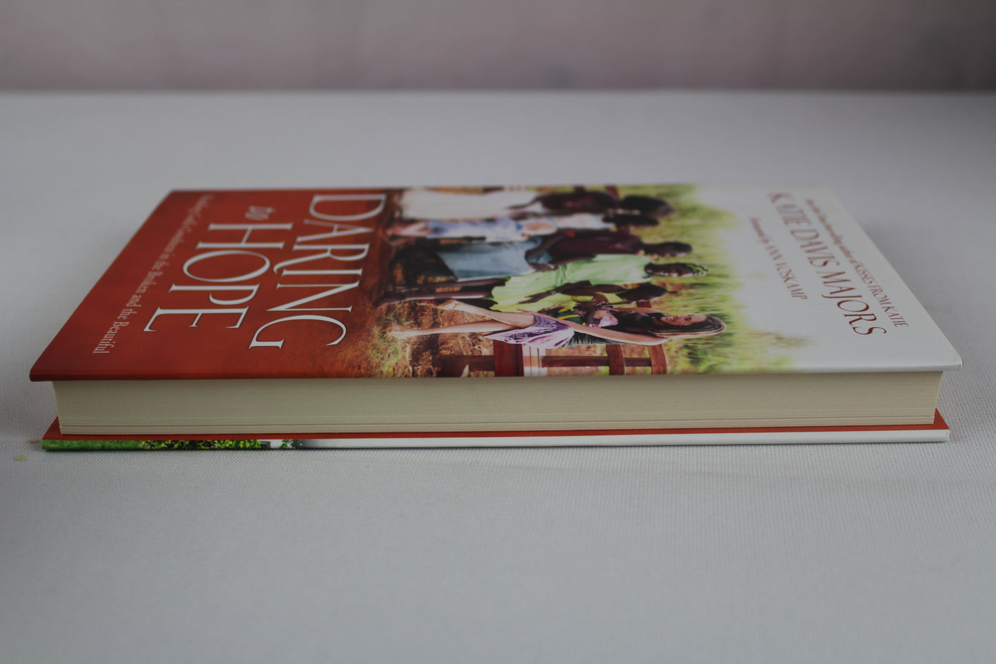 Daring to Hope: Finding God's Goodness in the Broken and the Beautiful by Katie Davis Majors, Ann Voskamp