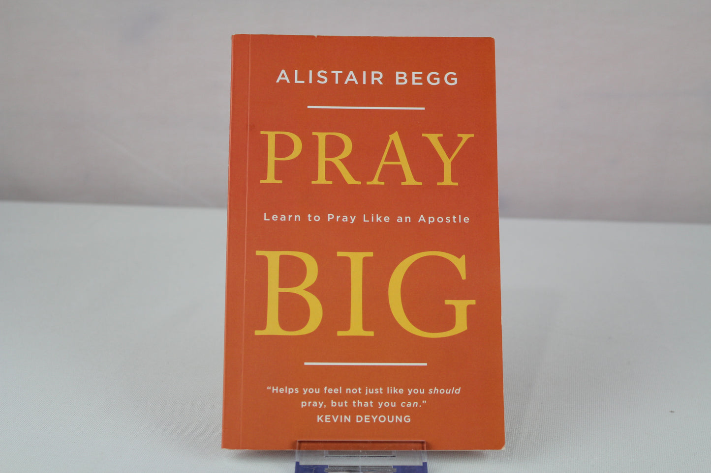 Pray Big by Alistair Begg