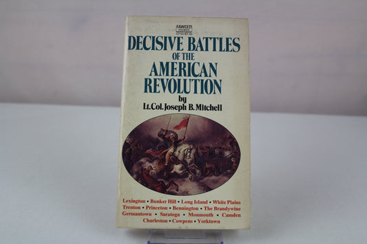 Decisive Battles of the American Revolution by Joseph B. Mitchell