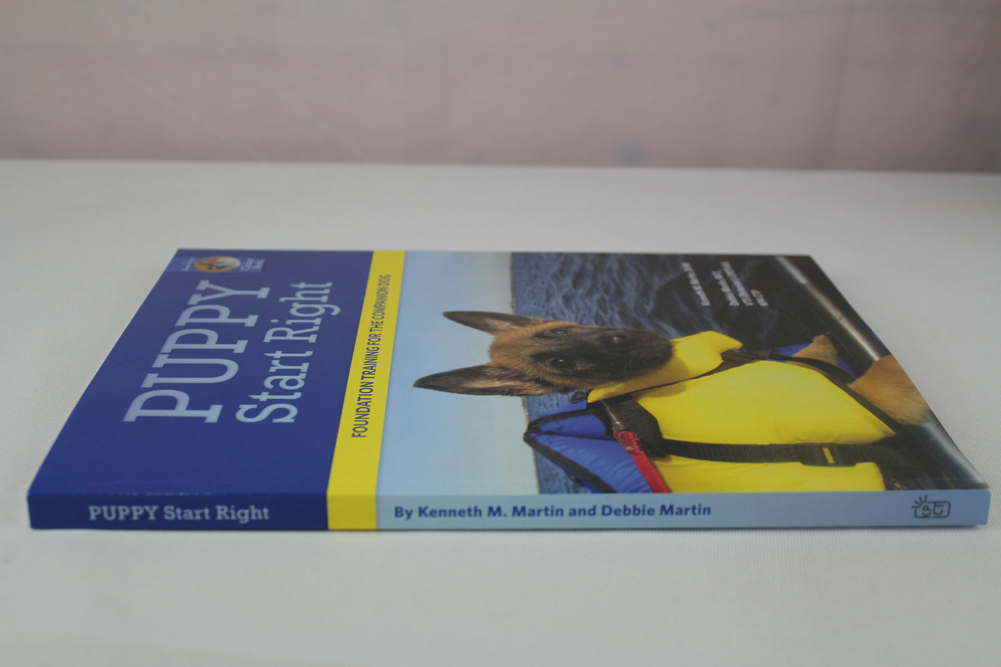 Puppy Start Right: Foundation Training for the Companion Dog by Kenneth M. Martin, Debbie Martin