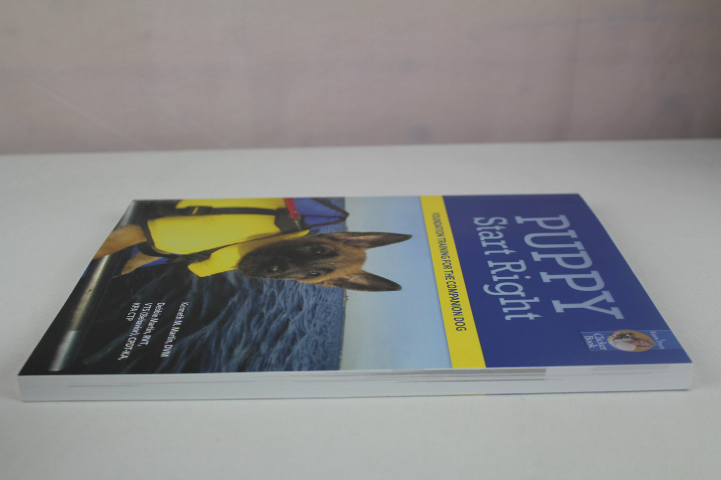 Puppy Start Right: Foundation Training for the Companion Dog by Kenneth M. Martin, Debbie Martin