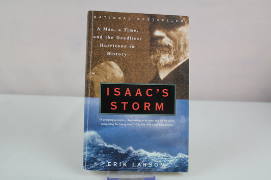 Isaac's Storm: A Man, a Time, and the Deadliest Hurricane in History by Erik Larson