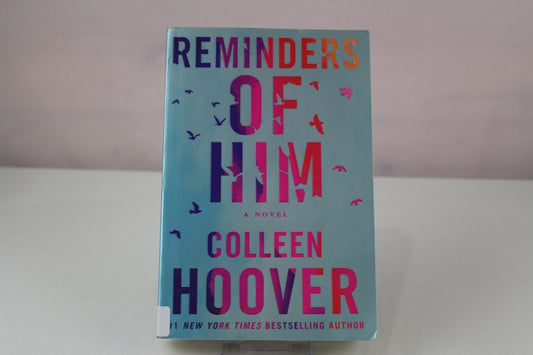 Reminders of Him: A Novel by Colleen Hoover
