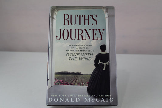 Ruth's Journey: The Authorized Novel of Mammy from Margaret Mitchell's Gone with the Wind by Donald McCaig