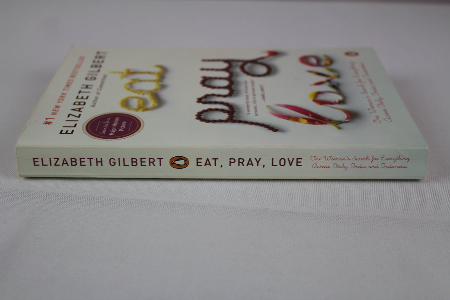 Eat, Pray, Love: One Woman's Search for Everything Across Italy, India and Indonesia by Elizabeth Gilbert