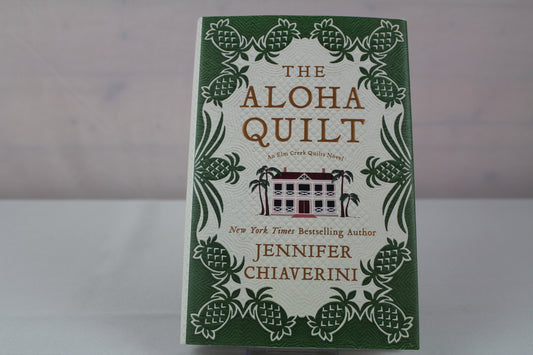 The Aloha Quilt: An Elm Creek Quilts Novel by Jennifer Chiaverini