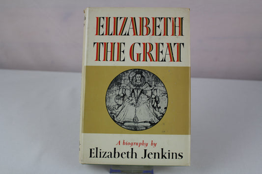 Elizabeth The Great, Biography by Elizabeth Jenkins - 1958 Hardcover~ Book Club