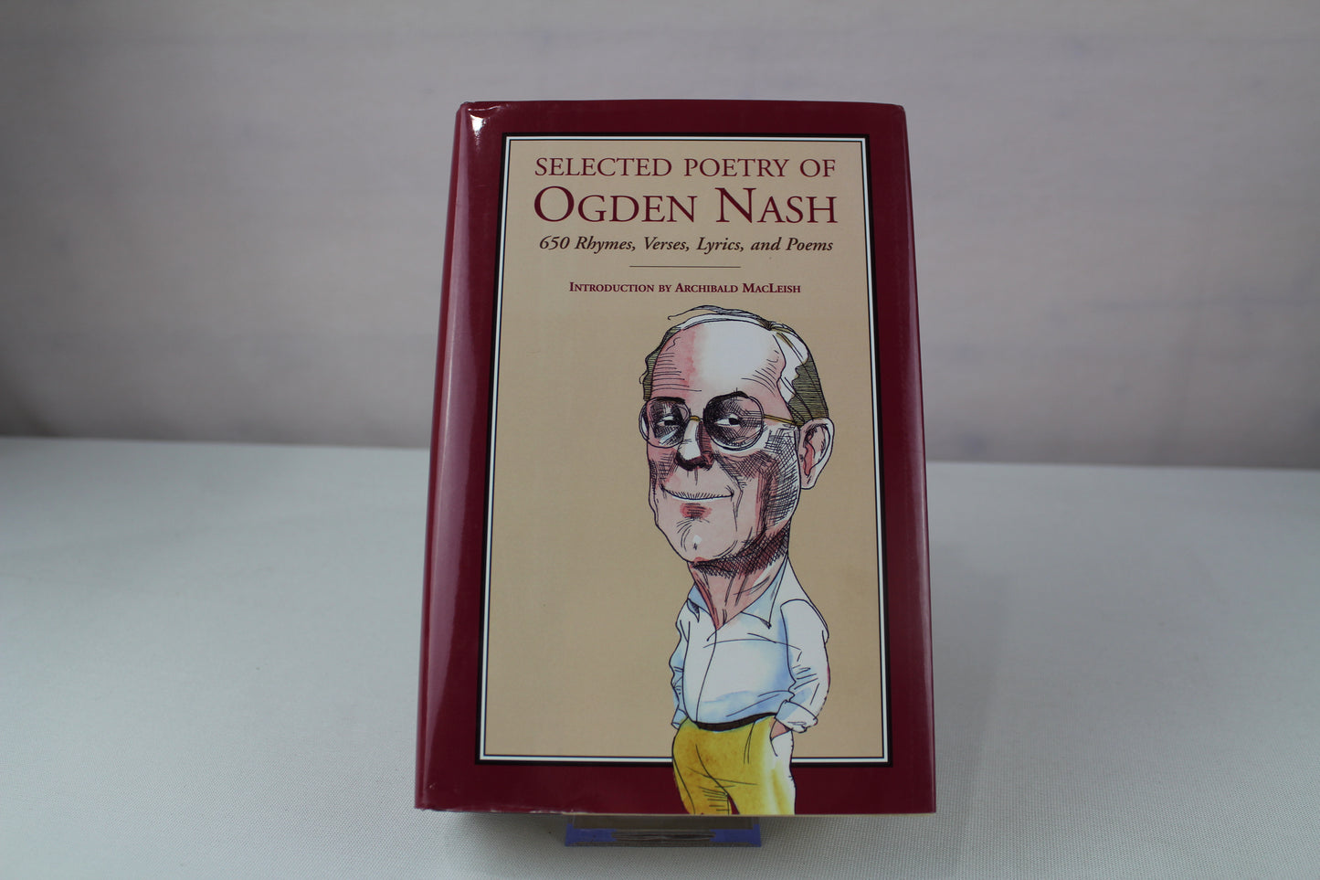 Selected Poetry of Ogden Nash: 650 Rhymes, Verses, Lyrics, and Poems by Ogden Nash, Archibald MacLeish