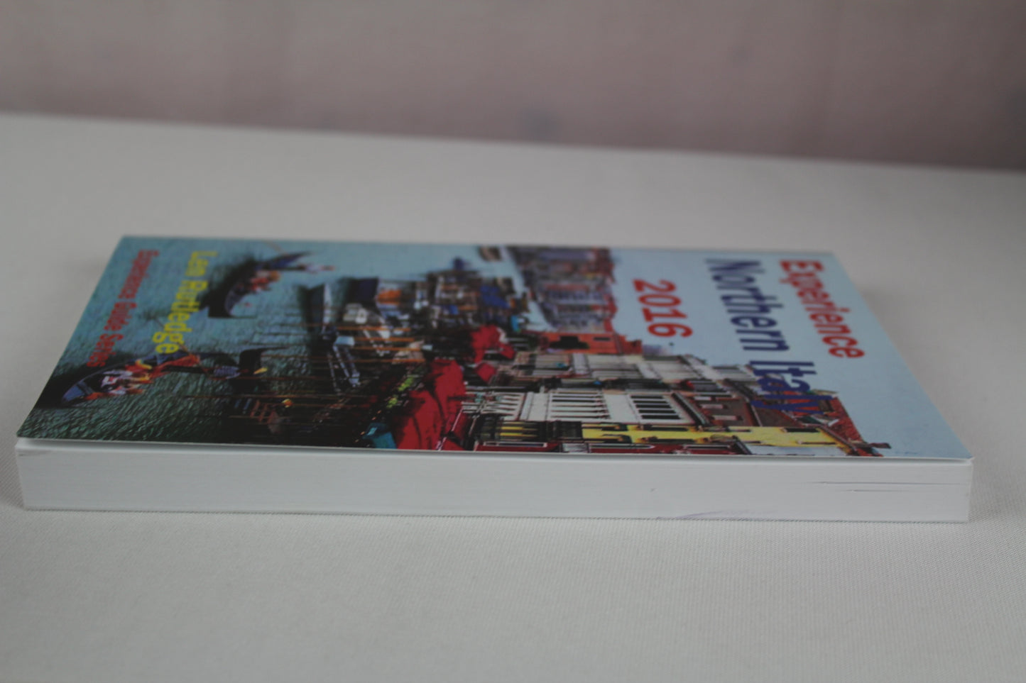 Experience Northern Italy 2016 (Experience Guides) by Len Rutledge, Phensri Rutledge