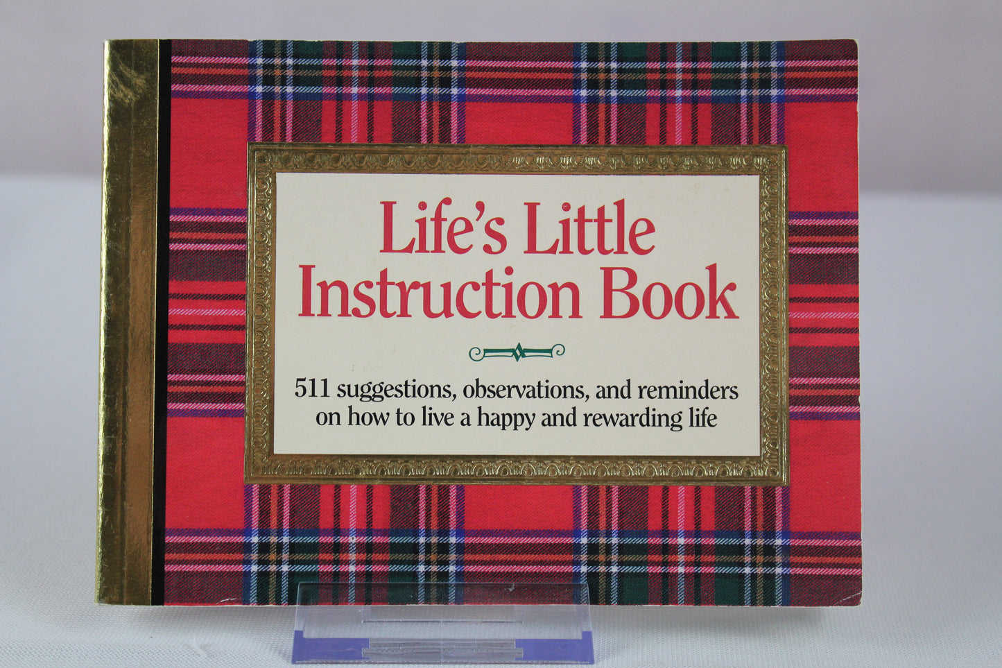 Life's Little Instruction Book: 511 Suggestions, Observations, and Reminders on How to Live a Happy and Rewarding Life by H. Jackson Brown