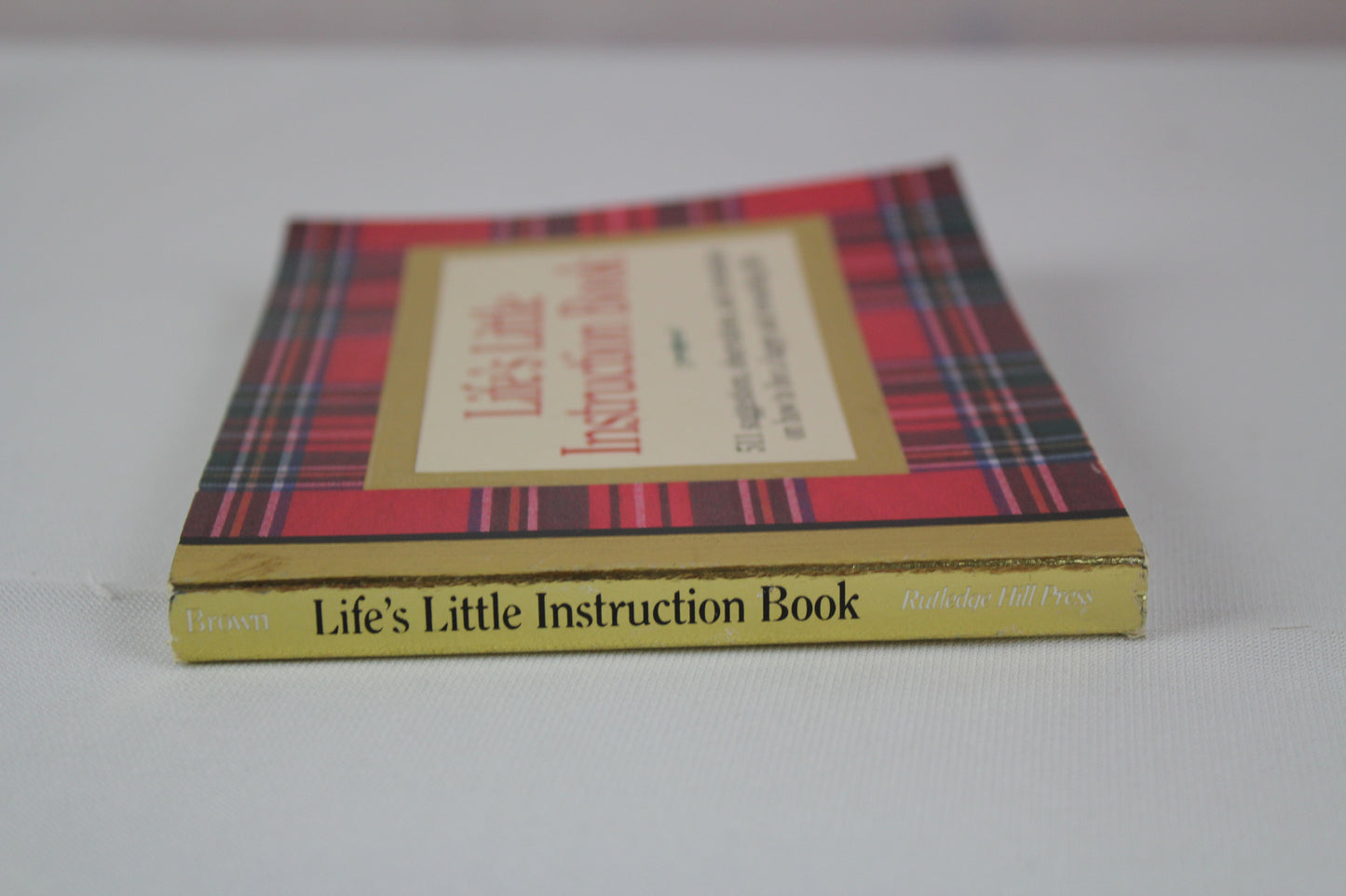 Life's Little Instruction Book: 511 Suggestions, Observations, and Reminders on How to Live a Happy and Rewarding Life by H. Jackson Brown