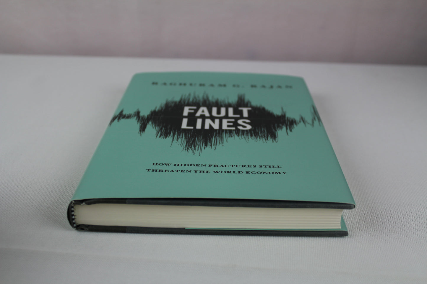 Fault Lines: How Hidden Fractures Still Threaten the World Economy by Raghuram G. Rajan