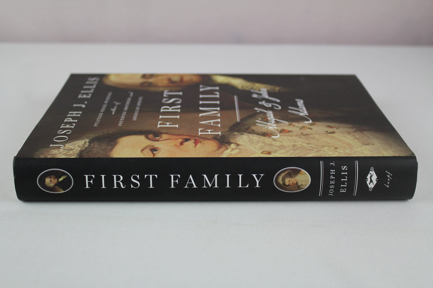 First Family: Abigail and John Adams by Joseph J. Ellis