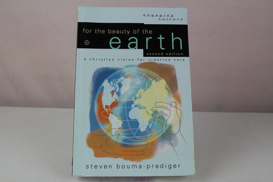 For the Beauty of the Earth: A Christian Vision for Creation Care (Engaging Culture) by Steven Bouma-Prediger