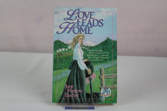 Love Leads Home by June Masters Bacher