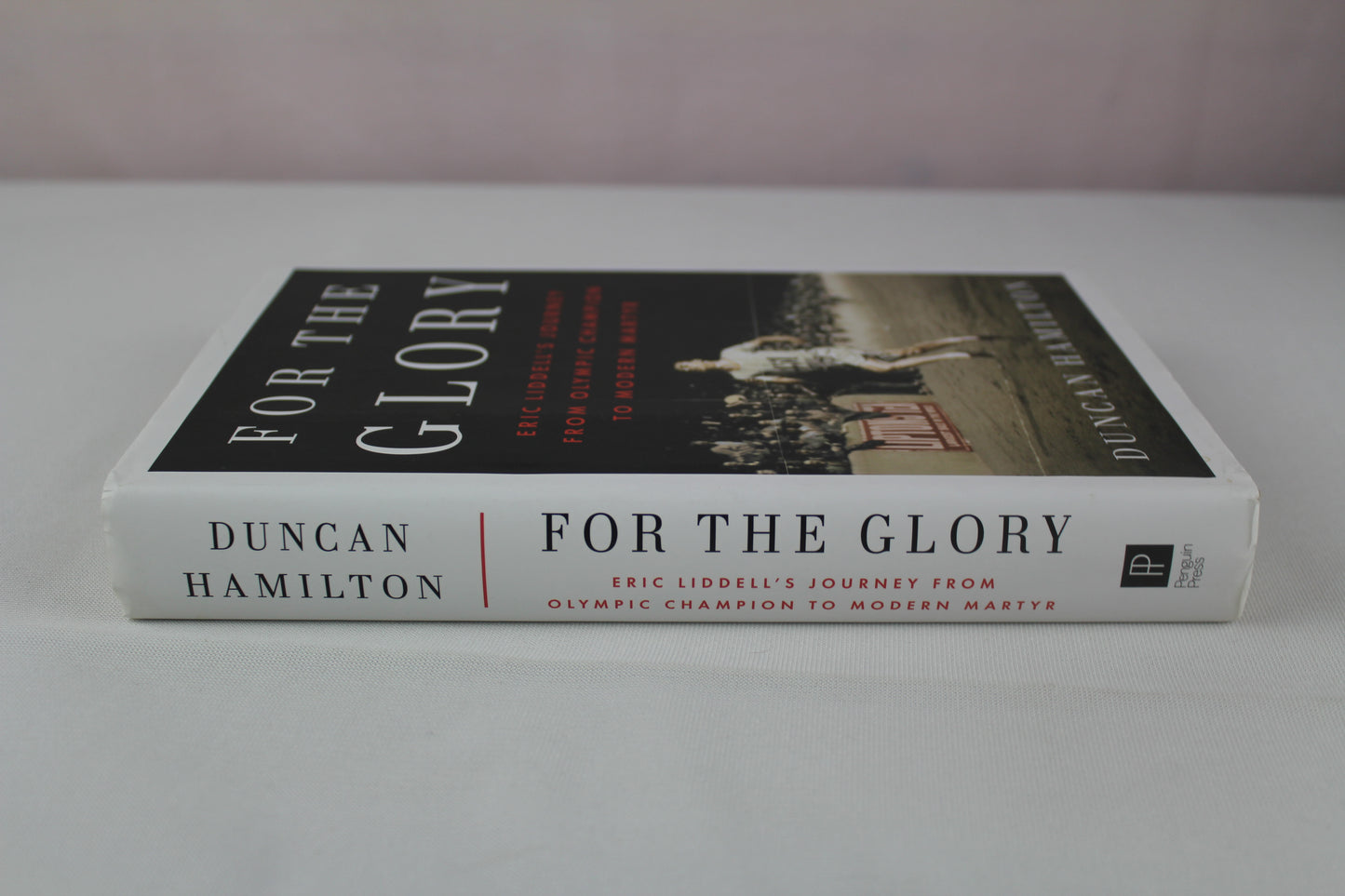 For the Glory: Eric Liddell's Journey from Olympic Champion to Modern Martyr by Duncan Hamilton