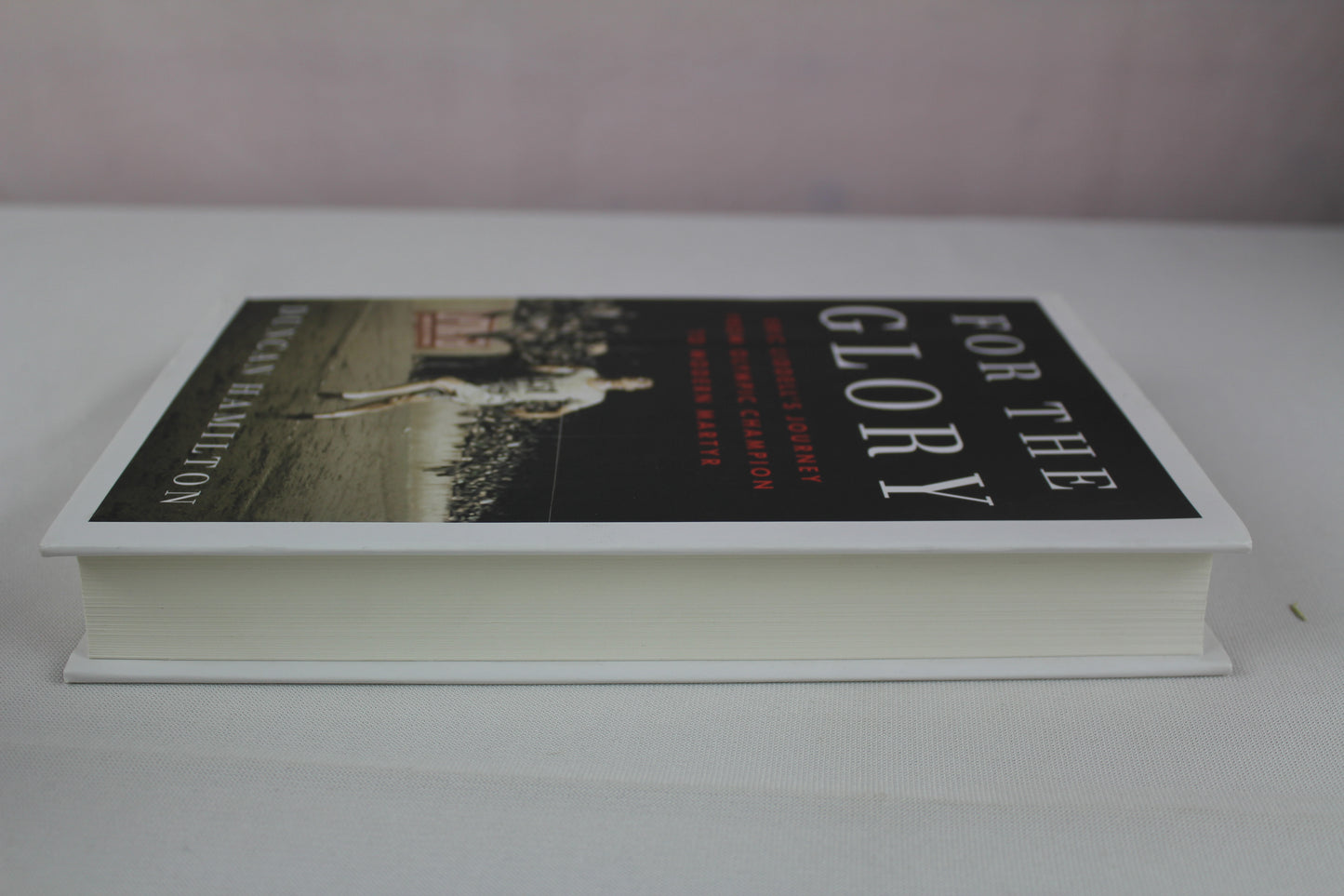 For the Glory: Eric Liddell's Journey from Olympic Champion to Modern Martyr by Duncan Hamilton