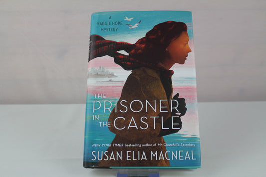 The Prisoner in the Castle: A Maggie Hope Mystery by Susan Elia MacNeal
