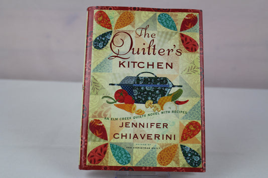 The Quilter's Kitchen: An Elm Creek Quilts Novel with Recipes (13) by Jennifer Chiaverini