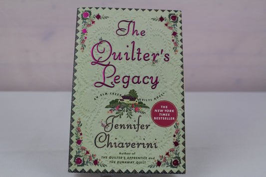 The Quilter's Legacy: An Elm Creek Quilts Novel by Jennifer Chiaverini