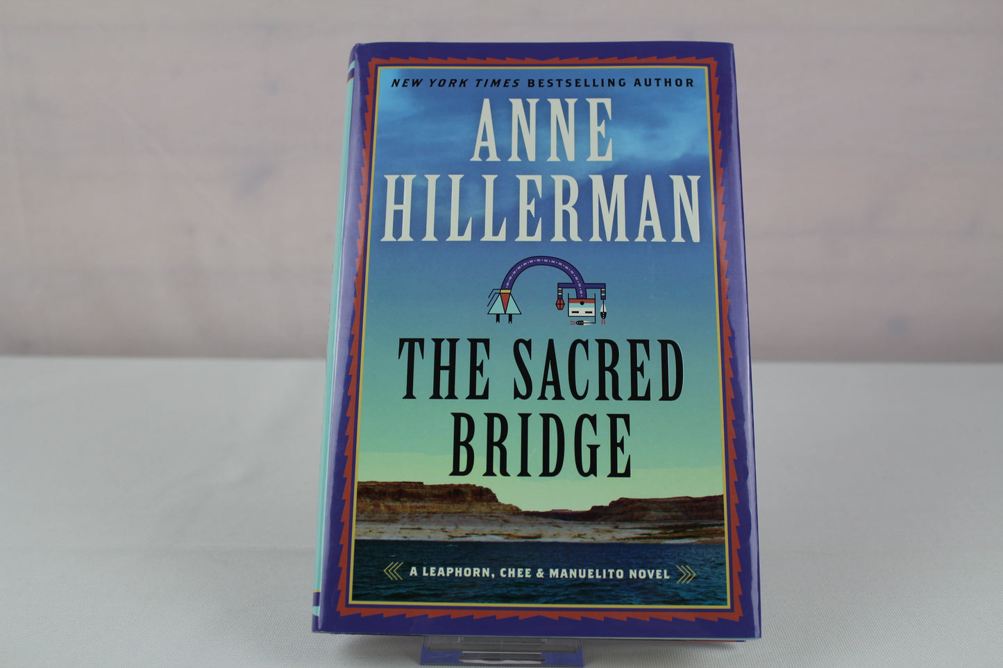 The Sacred Bridge: A Novel (A Leaphorn, Chee & Manuelito Novel, 7) by Anne Hillerman