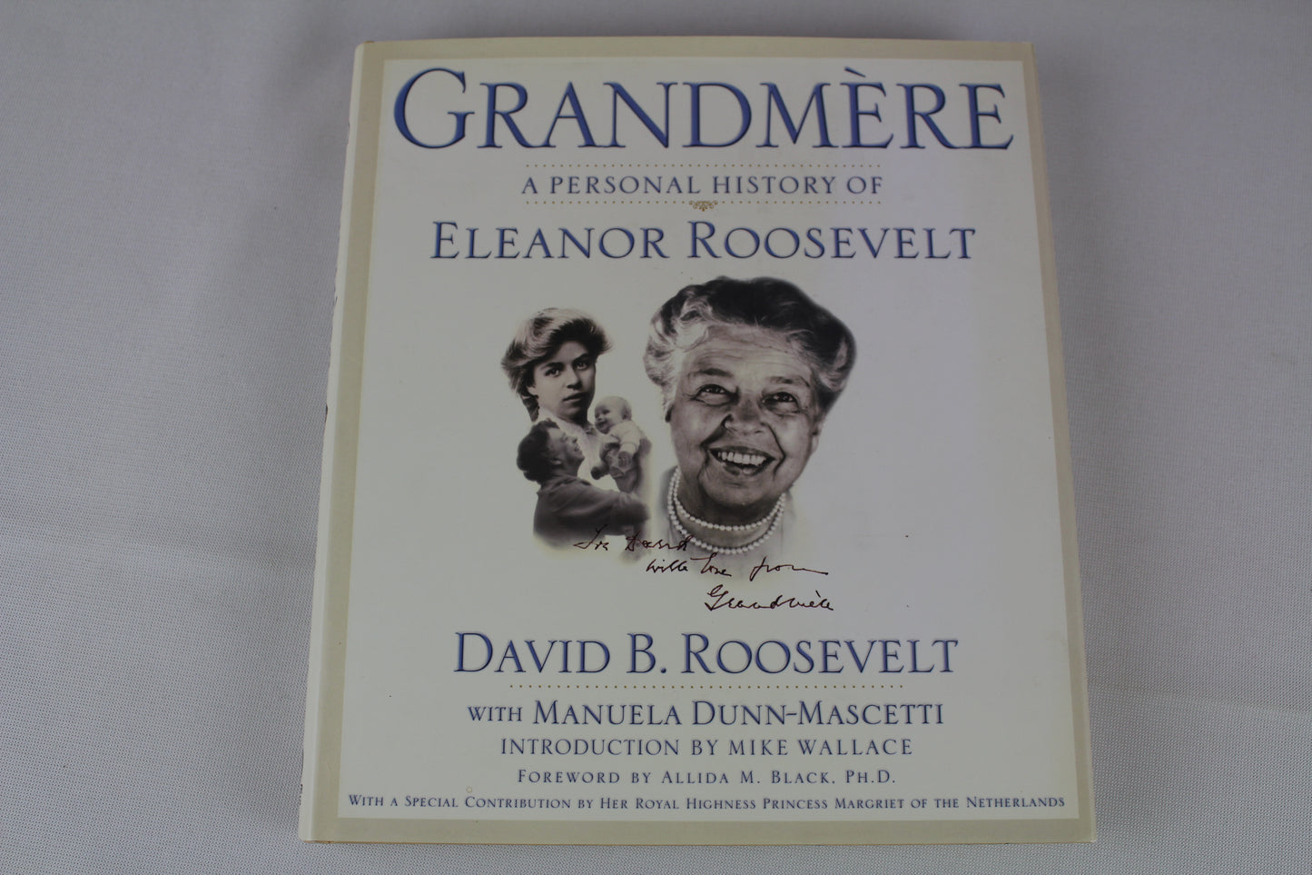 Grandmère: A Personal History of Eleanor Roosevelt by David B. Roosevelt, Manuela Dunn-Mascetti