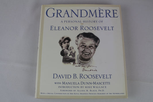 Grandmère: A Personal History of Eleanor Roosevelt by David B. Roosevelt, Manuela Dunn-Mascetti