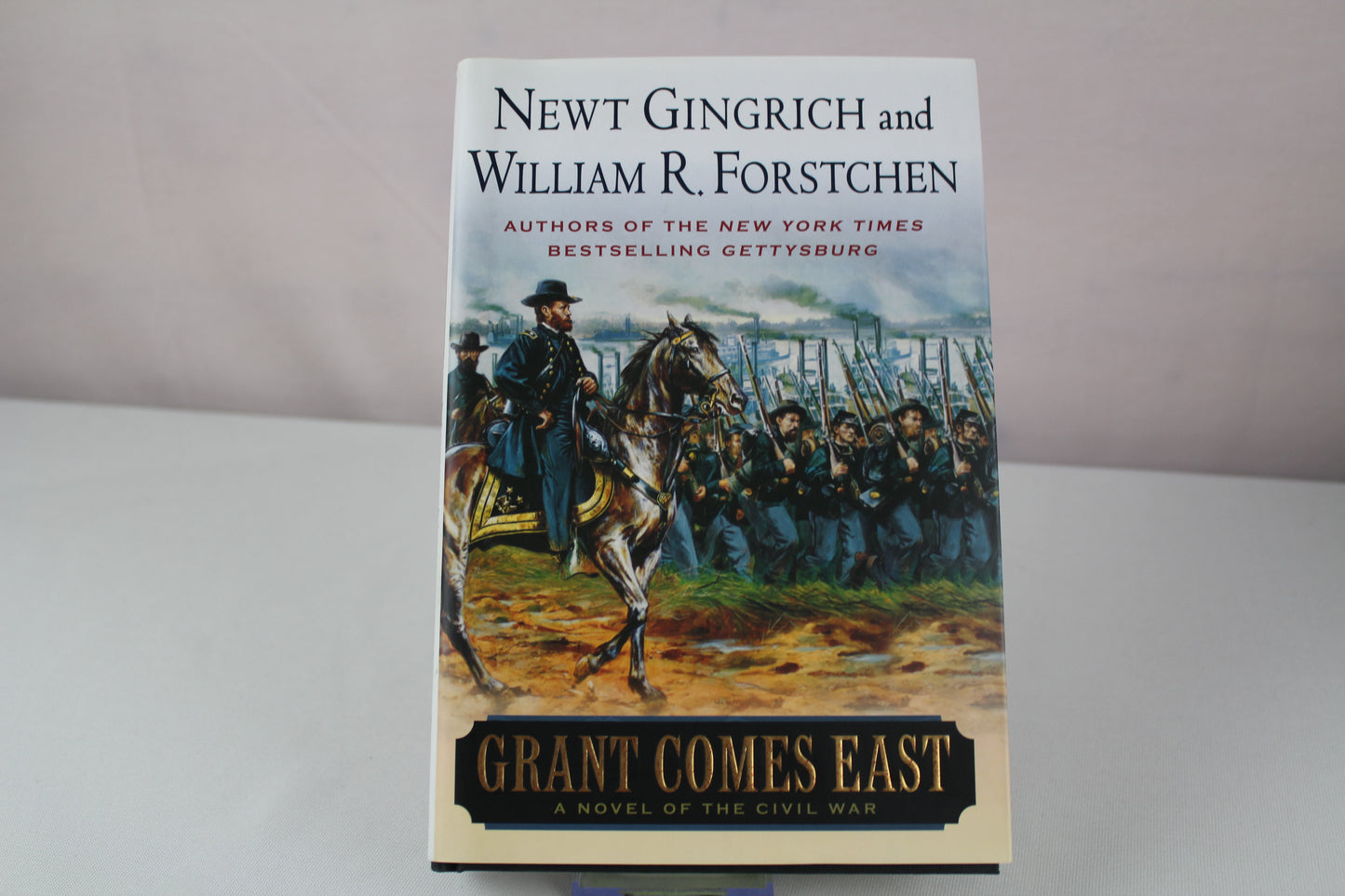 Grant Comes East by Newt Gingrich, William R. Forstchen, Albert S. Hanser